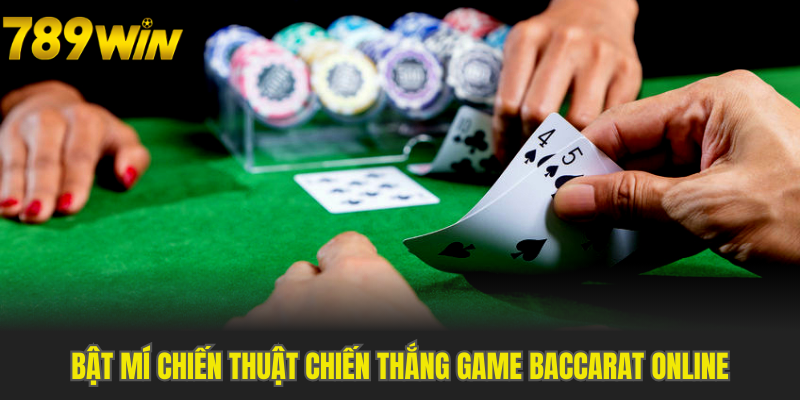 Bật mí chiến thuật chiến thắng Game Baccarat Online