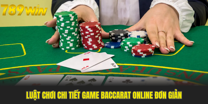 Luật chơi chi tiết Game Baccarat Online đơn giản