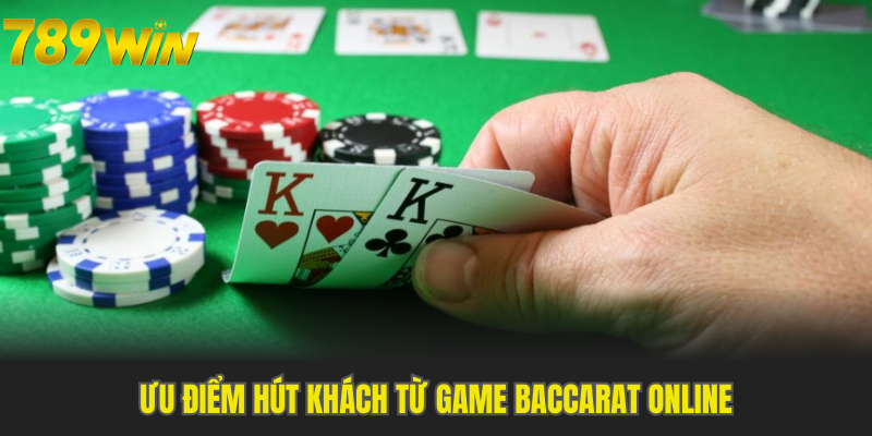 Ưu điểm hút khách từ Game Baccarat Online